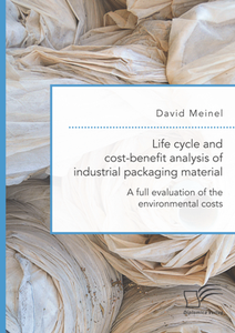 Life Cycle and Cost-benefit Analysis of Industrial Packaging Material : A Full Evaluation of the Environmental Costs