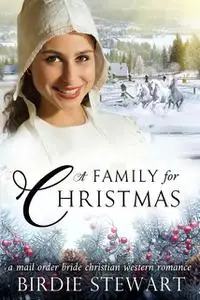 «A Family for Christmas» by Birdie Stewart