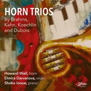 Howard Wall - Brahms, Kahn, Koechlin & Dubois- Horn Trios (2021) [Official Digital Download 24/96]