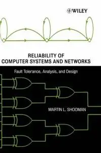 Reliability of Computer Systems and Networks: Fault Tolerance, Analysis, and Design