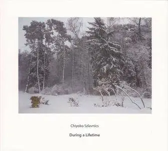 Chiyoko Szlavnics - During a Lifetime (2017)