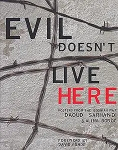Evil Doesn't Live Here: Posters of the Bosnian War