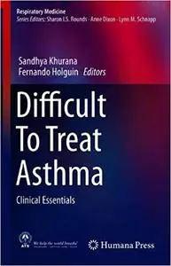 Difficult To Treat Asthma: Clinical Essentials