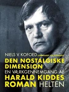 «Den nostalgiske dimension. En værkgennemgang af Harald Kiddes roman Helten» by Niels V. Kofoed