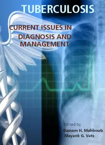 "Tuberculosis: Current Issues in Diagnosis and Management" ed. by Bassam H. Mahboub and Mayank G. Vats