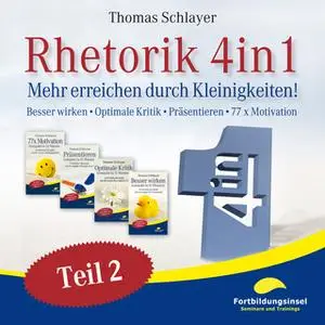 «Rhetorik 4 in 1 - Teil 2: Mehr erreichen durch Kleinigkeiten» by Thomas Schlayer