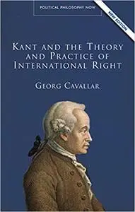 Kant and the Theory and Practice of International Right