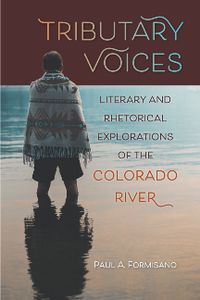 Tributary Voices : Literary and Rhetorical Exploration of the Colorado River