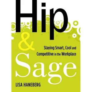 Hip and Sage: Staying Smart, Cool and Competitive in the Workplace