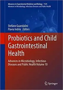 Probiotics and Child Gastrointestinal Health: Advances in Microbiology, Infectious Diseases and Public Health Volume 10