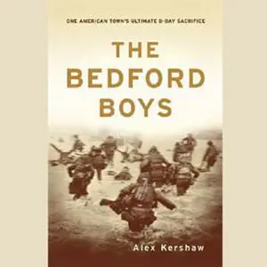 «The Bedford Boys» by Alex Kershaw