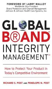 Global Brand Integrity Management: How to Protect Your Product in Today's Competitive Environment (repost)