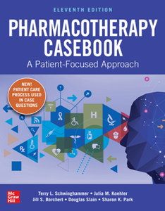 Pharmacotherapy Casebook : A Patient-Focused Approach, 11th Edition