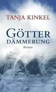 «Götterdämmerung» by Tanja Kinkel