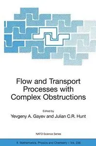 Flow and transport processes with complex obstructions: applications to cities, vegetative canopies, and industry; [proceedings