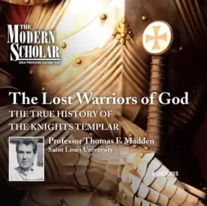 The Lost Warriors of God: The True History of the Knights Templar (The Modern Scholar) (Audiobook)