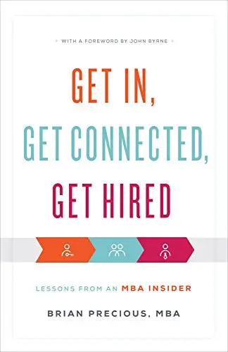 Get In, Get Connected, Get Hired: Lessons from an MBA Insider
