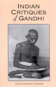 Indian Critiques of Gandhi (Suny Series in Religious Studies)