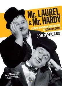 John McCabe - Mr Laurel & Mr Hardy. L'unica biografia autorizzata di Stanlio e Ollio