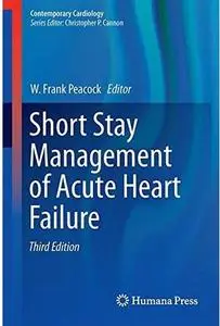 Short Stay Management of Acute Heart Failure (3rd edition) [Repost]