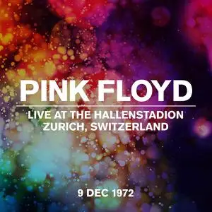 Pink Floyd - Live at The Hallenstadion, Zurich, Switzerland 09꞉12꞉72 (1972/2022) [Official Digital Download]