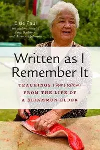 Written as I Remember it: Teachings (?əms ta?aw) from the Life of a Sliammon Elder