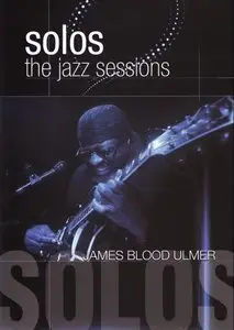 James Blood Ulmer - Solos The Jazz Session (2010)