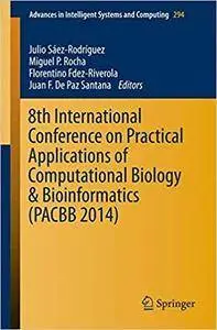 8th International Conference on Practical Applications of Computational Biology & Bioinformatics (Repost)