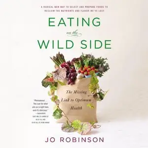 Eating on the Wild Side: The Missing Link to Optimum Health (Audiobook)