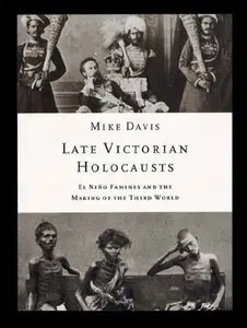 Late Victorian Holocausts: El Nino Famines and the Making of the Third World (repost)