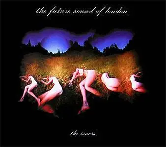 Future Sound Of London - The Isness & The Otherness (2004)