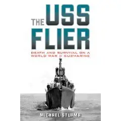 The USS Flier: Death and Survival on a World War II Submarine  