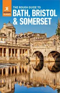 The Rough Guide to Bath, Bristol & Somerset (Rough Guides Main), 4th Edition