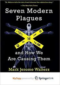 Seven Modern Plagues: and How We Are Causing Them