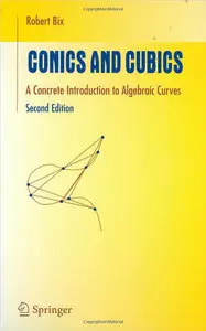 Conics and Cubics: A Concrete Introduction to Algebraic Curves, 2nd edition (repost)