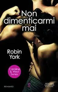 Robin York - Non dimenticarmi mai