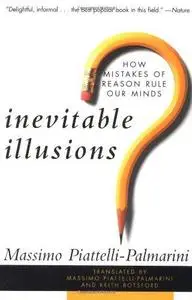 Inevitable Illusions: How Mistakes of Reason Rule Our Minds