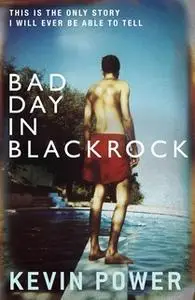 «Bad Day in Blackrock» by Kevin Power