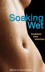 Soaking Wet: Lesbian Sex Stories