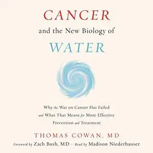 Cancer and the New Biology of Water [Audiobook]