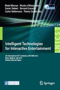 Intelligent Technologies for Interactive Entertainment: 5th International ICST Conference, INTETAIN 2013