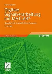 Digitale Signalverarbeitung mit MATLAB: Grundkurs mit 16 ausführlichen Versuchen [Repost]