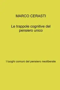 Le trappole cognitive del pensiero unico