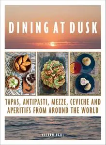 Dining at Dusk Tapas, antipasti, mezze, ceviche and apéritifs from around the world