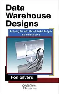 Data Warehouse Designs: Achieving ROI with Market Basket Analysis and Time Variance (Repost)