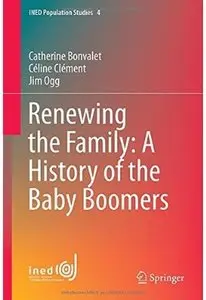 Renewing the Family: A History of the Baby Boomers