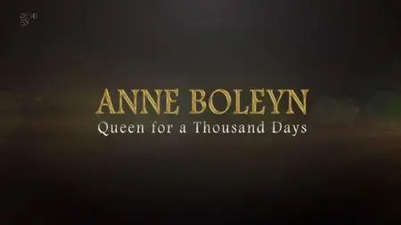 Channel 5 - Anne Boleyn: Queen for a Thousand Days (2019)