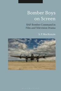 Bomber Boys on Screen : RAF Bomber Command in Film and Television Drama