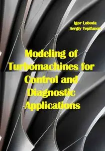 "Modeling of Turbomachines for Control and Diagnostic Applications" ed. by Igor Loboda. Sergiy Yepifanov