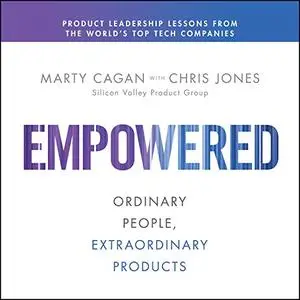 Empowered: Ordinary People, Extraordinary Products [Audiobook]